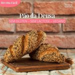 Pão da Deusa – sem glúten, sem lactose e vegano